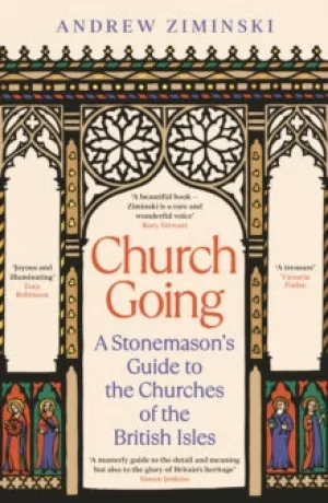 Church Going: A Stonemason's Guide to the Churches of the British Isles